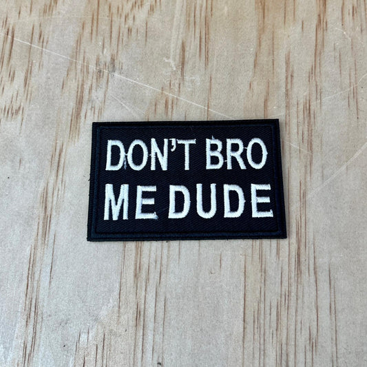 Don’t Bro Me patch