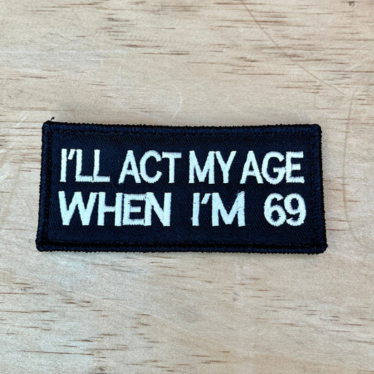 I’ll Act My Age Patch