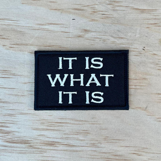 It is what it is patch