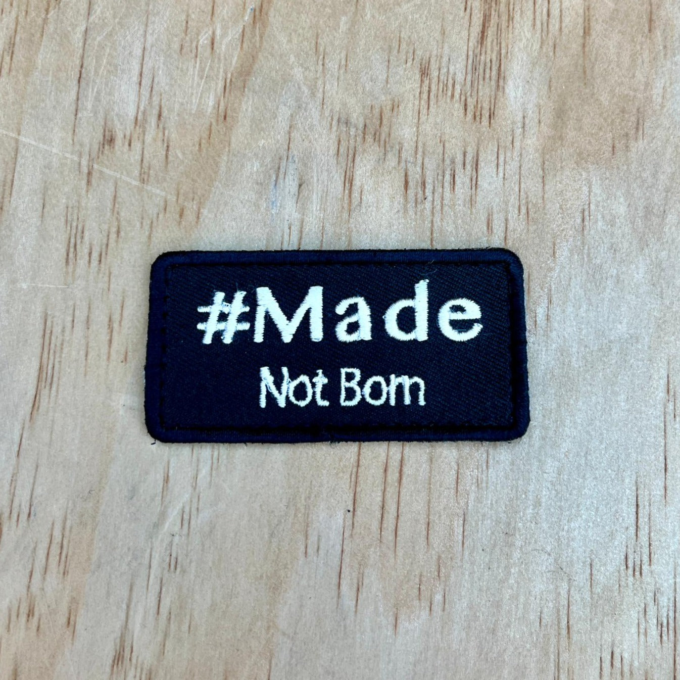 #Made not Born patch