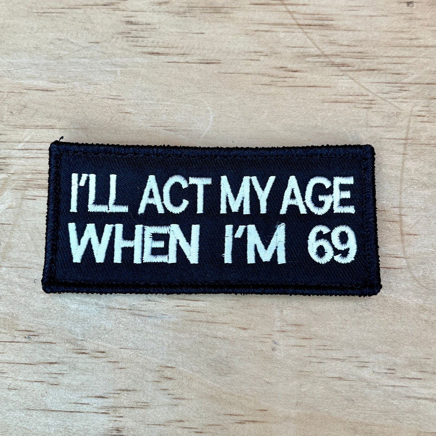I’ll Act My Age Patch